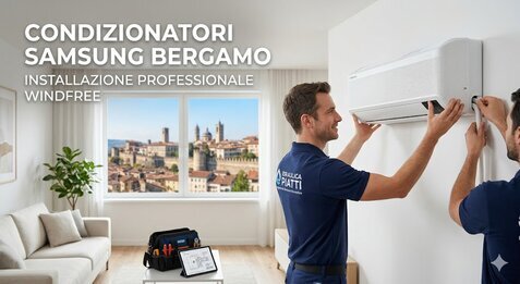 Installazione professionale di un condizionatore Samsung WindFree con vista su Bergamo Alta | Idraulica Piatti